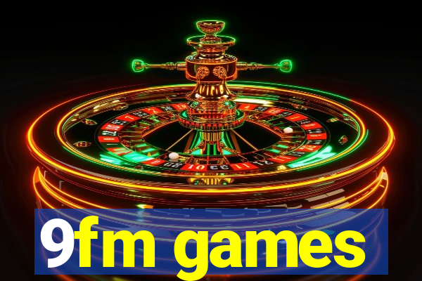 9fm games